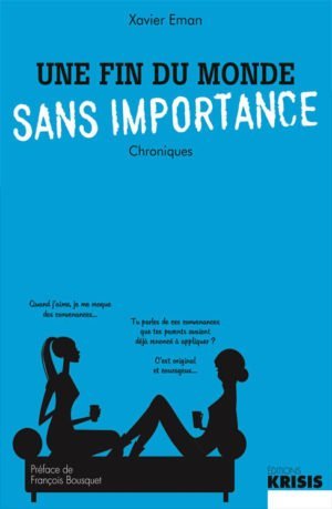 Chronique Une fin du monde sans importance de Xavier Eman éditions Krisis préface François Bousquet