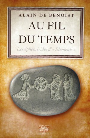 Au fil du temps, les éphémérides d'Éléments, Alain de Benoist Les amis d'Alain de Benoist