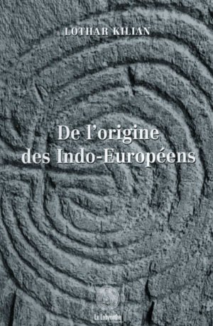 De l'origine des Indo-Européens un livre de Lothar Kilian aux éditions Le Labyrinthe