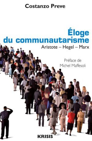 Eloge du communautarisme, Aristode, Hegel, Marx, préface de Michel Maffesoli, livre de Costanzo Preve, Éditions Krisis
