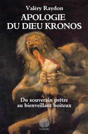 Apologie du dieu Kronos, du souverain prêtre au bienveillant boiteux, un livre de Valery Raydon aux éditions Le Labyrinthe