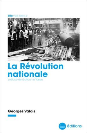 La révolution nationale, un livre de George Valois avec une préface de Guillaume Travers aux éditions de la Nouvelle Librairie