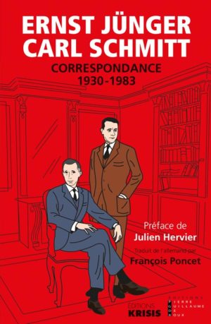 Ernst Jünger et Carl Schmitt, correspondance 1930-1983. Préface Julien Hervier. Éditions Krisis et Éditions Pierre-Guillaume de Roux