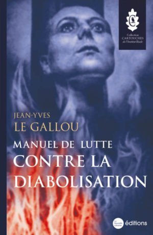 Manuel de lutte contre la diabolisation, un livre Jean-Yves Le Gallou aux éditions La Nouvelle Librairie Jeunesse. Collection Cartouche Institut Iliade