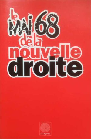 Le mai 68 de la Nouvelle Droite, collectif. Éditions le Labyrinthe