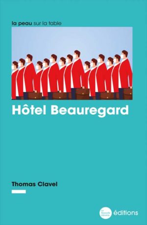 Hôtel Beauregard un roman de Thomas Clavel aux éditions La Nouvelle Librairie
