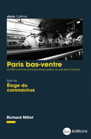 Paris bas-ventre un livre de Richard Millet aux éditions de la Nouvelle Librairie suivi Éloge du coronavirus prix de 11,90 euros