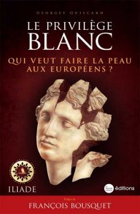 Le Privilège blanc. Qui veut faire la peau aux Européens ? livre de Georges Guiscard aux éditions La Nouvelle Librairie