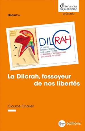 Le Dilcrah, fossoyeur de nos libertés de Claude Chollet aux éditions de la Nouvelle Librairie
