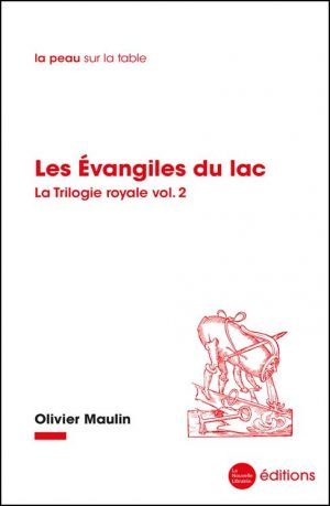 Les évangiles du lac un roman d'Olivier Maulin aux éditions de la Nouvelle Librairie