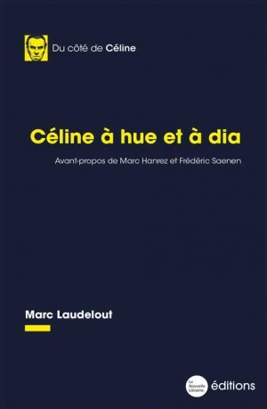 Céline à hue et à dia de Marc Laudelout aux éditions La Nouvelle Librairie au prix de 19 euros