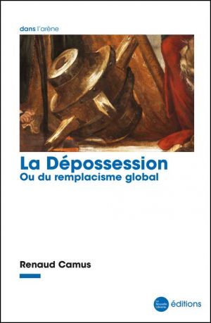 La dépossession de Renaud Camus aux éditions de la Nouvelle Librairie