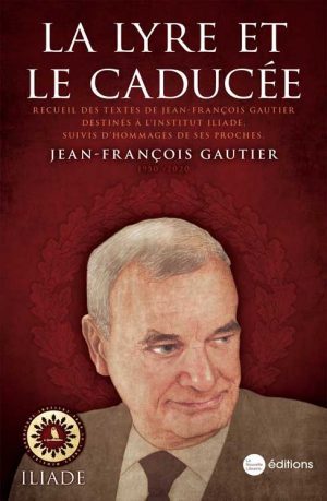 ALAIN DE BENOIST (PRÉFACE), HENRI LEVAVASSEUR (PRÉSENTATION), JEAN-FRANÇOIS GAUTIER La lyre et le caducée