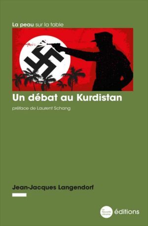 Un débat au Kurdistan de Jean-Jacques Langendorf aux éditions de la Nouvelle Librairie