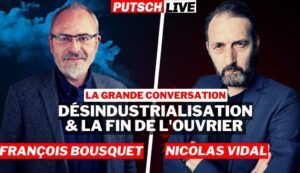 Désindustrialisation et la fin de l'ouvrier ? Conversation entre François Bousquet et Nicolas Vidal
