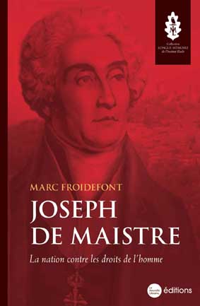 Joseph de Maistre, la nation contre les droits de l'homme de Marc Froidefont aux éditions de la Nouvelle Librairie