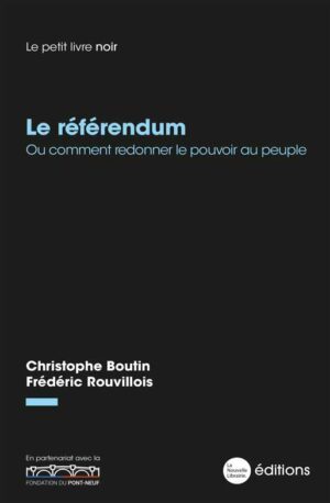Le référendum de Christophe Boutin et Frédéric Rouvillois aux éditions de la Nouvelle Librairie