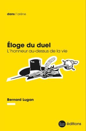 Éloge du duel par Bernard Lugan aux éditions de la Nouvelle librairie
