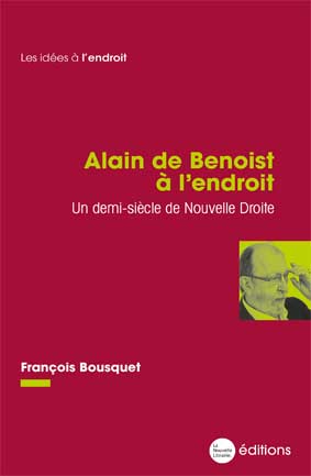 Alain de Benoist un livre de François Bousquet aux éditions de la Nouvelle Librairie prix 15,50 euros