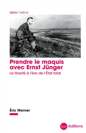 Prendre le maquis avec Ernst Jünger d'Éric Werner aux éditions de la Nouvelle Librairie