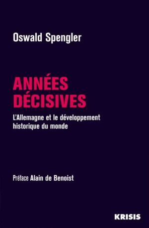 Années décisives d'Oswald Spengler collection Krisis éditions La Nouvelle Librairie