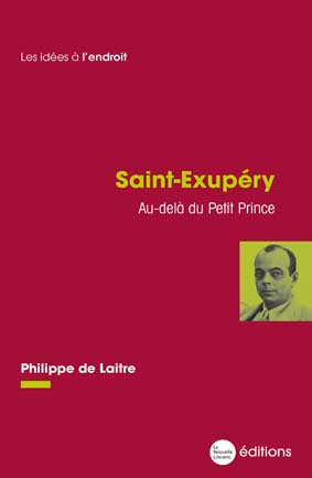 Antoine de Saint-Exupéry, une pensée radicale méconnue de Philippe de Laitre aux éditions Nouvelle Librairie